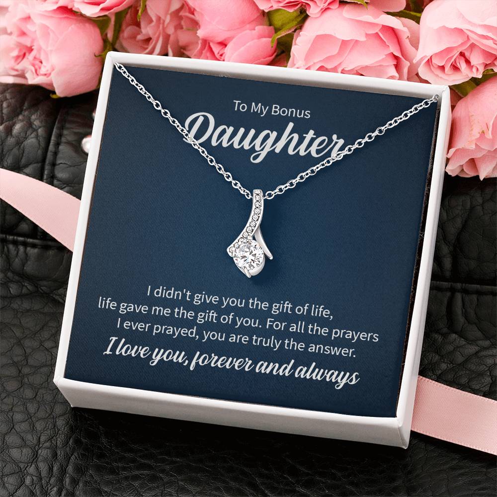 To my bonus daughter - I didn't give you the gift of life - Alluring Beauty Necklace