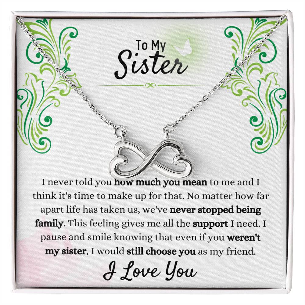 Gift for Sister - We have never stopped being family - Endless Love Necklace