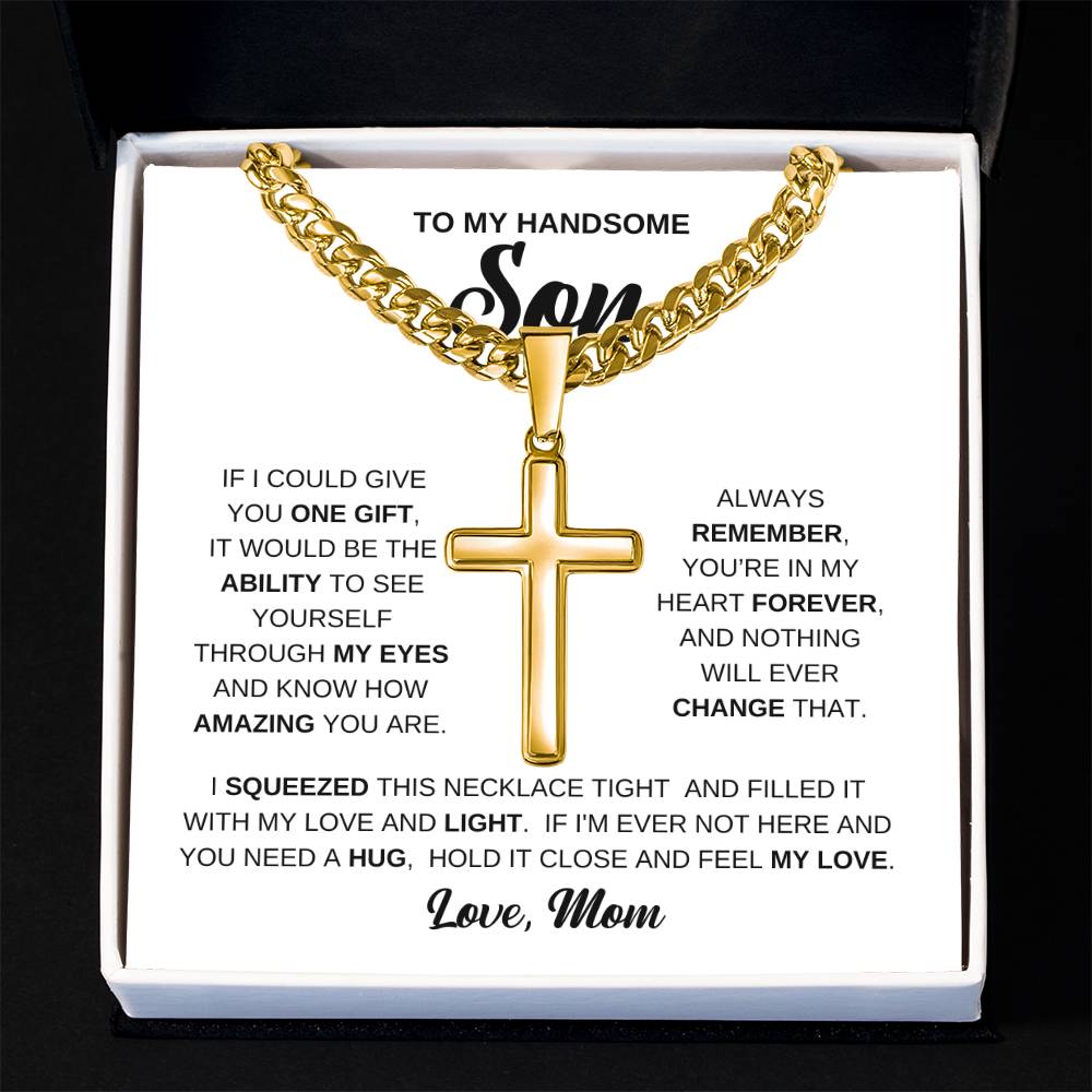 To My Handsome Son - Gift for Son from Mom - You're in my hear forever - Artisan Cross with Cuban Link Chain