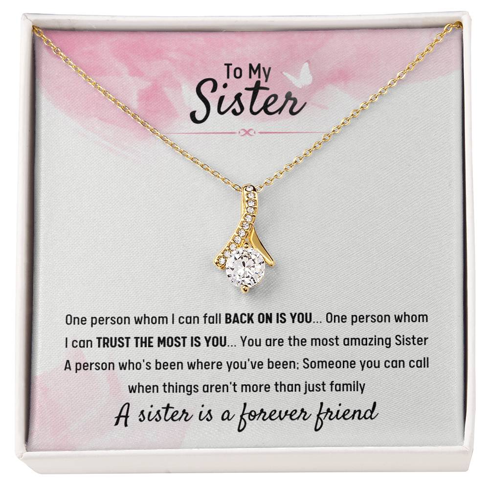 To My Sister - Gift for Sister - A sister is a forever friend - Alluring Beauty Necklace