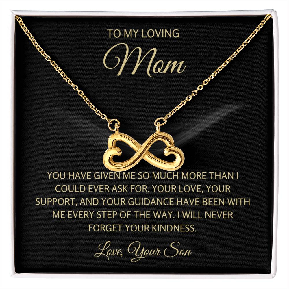 To My Loving Mom - Mom Gift from Son - I will never forget your kindness - Endless Love Necklace