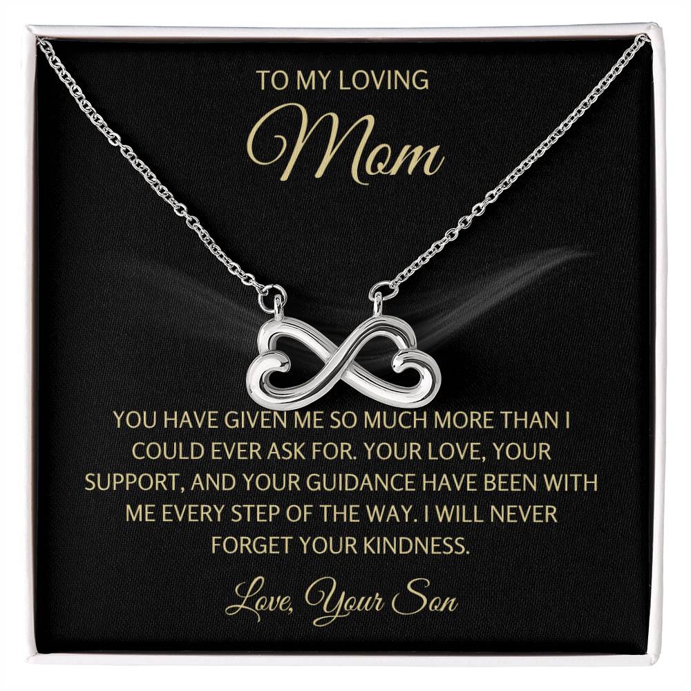 To My Loving Mom - Mom Gift from Son - I will never forget your kindness - Endless Love Necklace