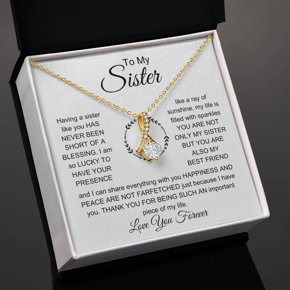 To My Sister - I am so lucky to have your presence - Gift for Sister - Alluring Beauty Necklace