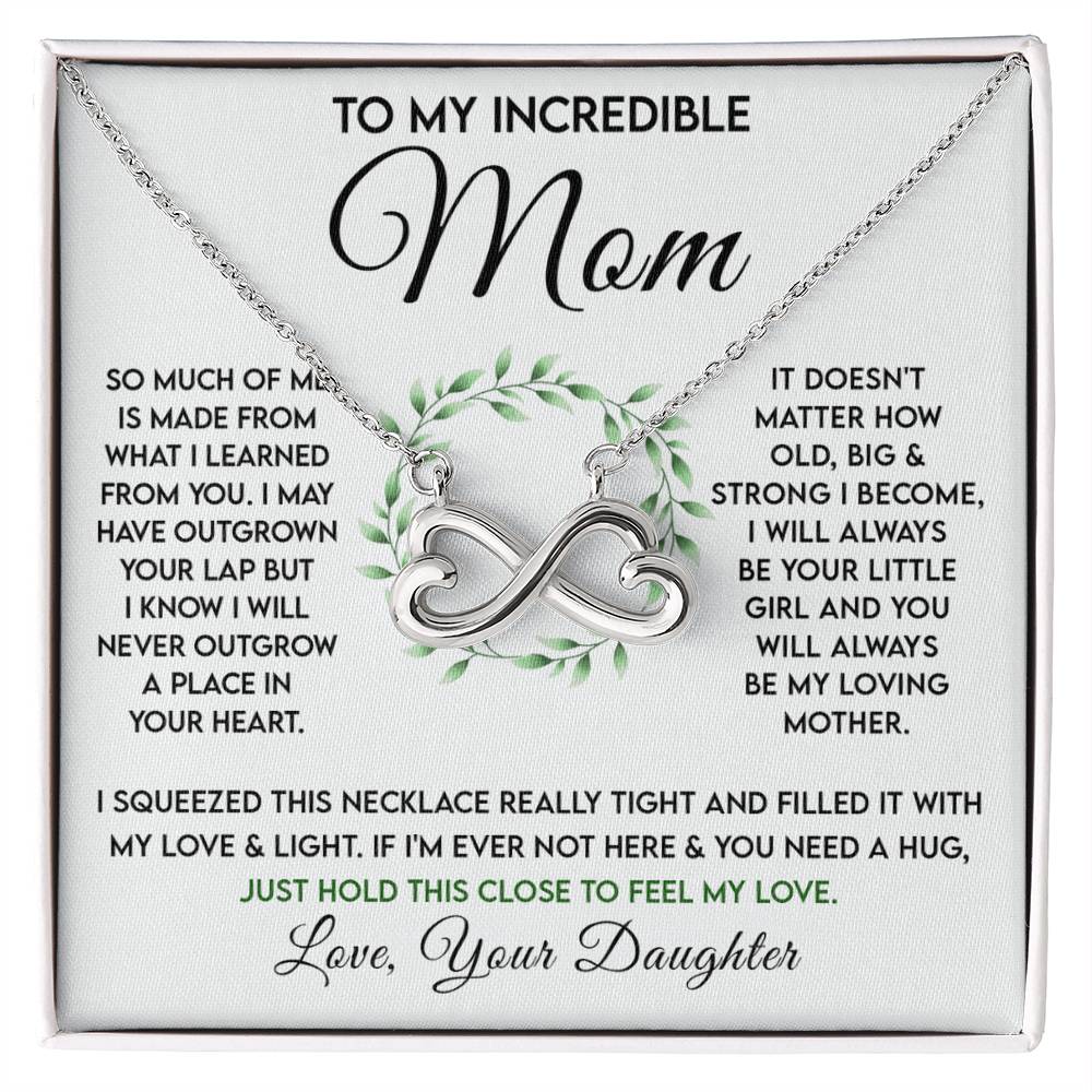 To My Incredible Mom - Just Hold This Close To Feel My Love - Endless Love Necklace - Gift for Mom from Daughter