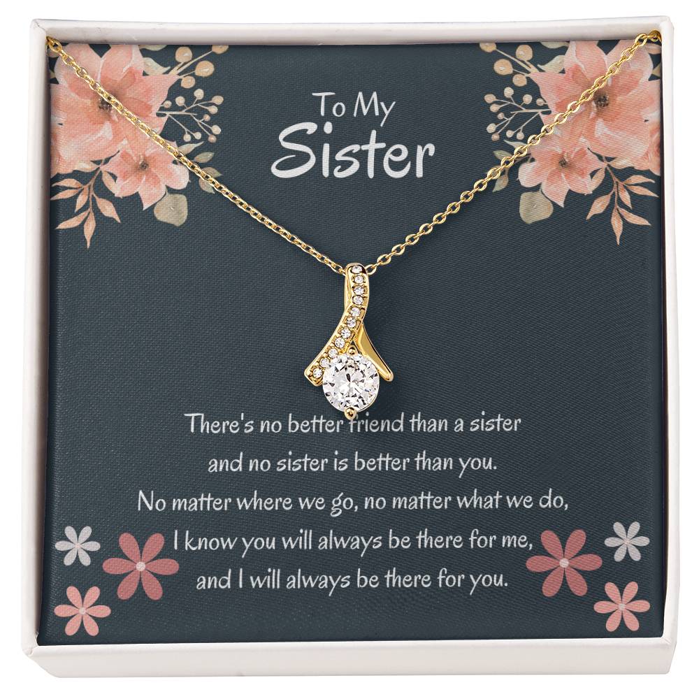 To My Sister - There's no better friend than a sister - Gift for Sister - Alluring Beauty Necklace