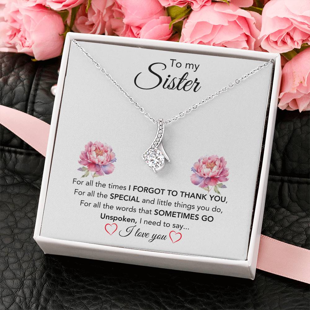 To My Sister - For All The Times I Forgot To Thank You - Gift for Sister - Alluring Beauty Necklace