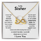 To My Sister - Jewelry Gift for Sister - I would still choose you as my friend - Endless Love Necklace