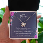 Heartfelt Sister Gift - There's no better friend than a sister - Love Knot Necklace