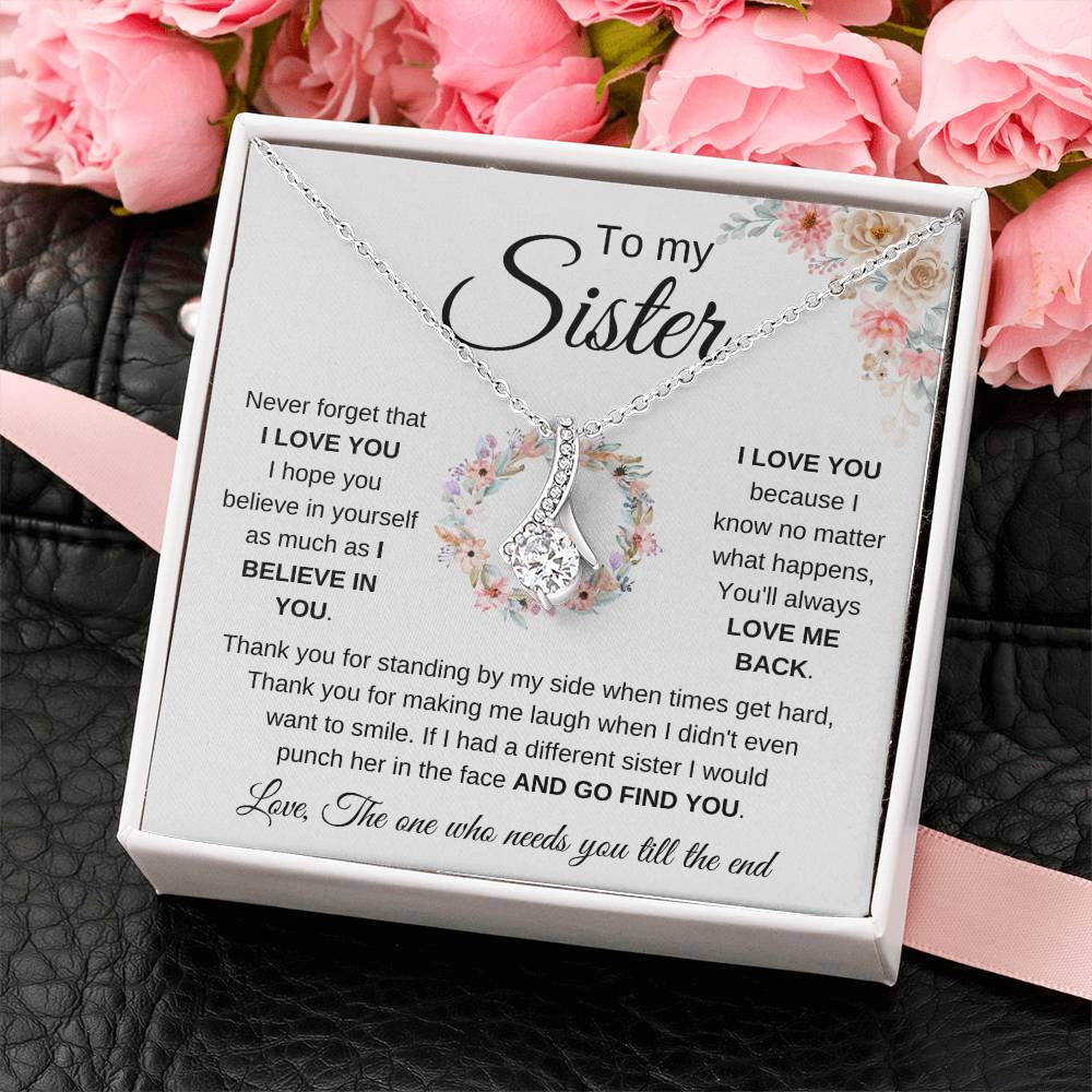 To My Sister - Never forget that I love you - Present for Sister - Alluring Beauty Necklace