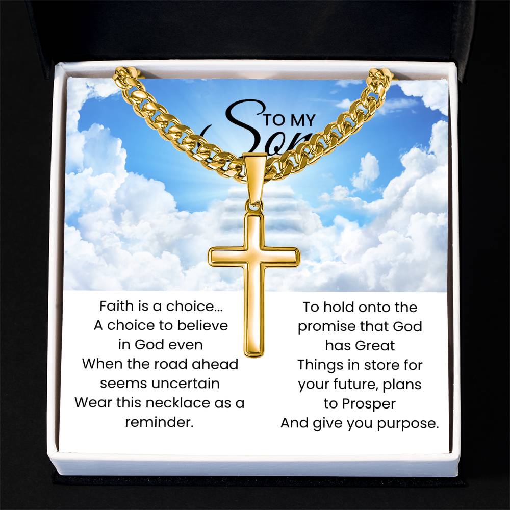 To My Son - Faith is a choice - Religious Gift for Son - Artisan Cross with Cuban Link Chain