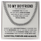 To My Boyfriend - I choose you - Cuban Link Chain – Birthday & Anniversary Gift