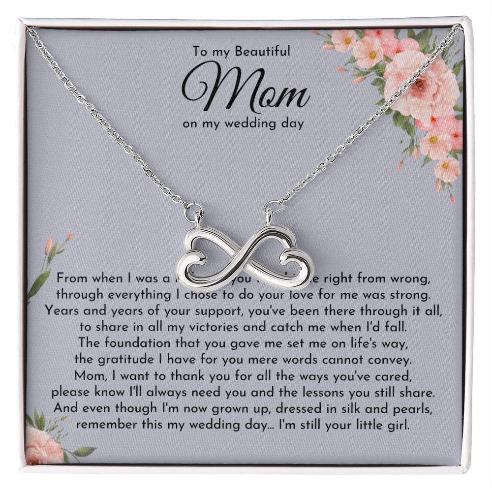 To My Beautiful Mom - Wedding Day Gift from Daughter to Mother - I'm still your little girl - Endless Love Necklace