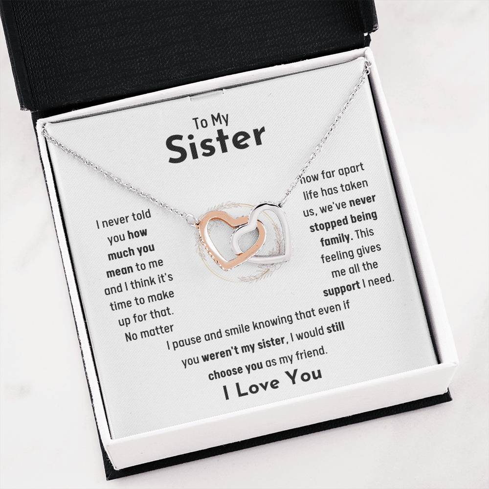 To My Sister - Jewelry Gift for Sister - I would still choose you as my friend - Interlocking Hearts Necklace