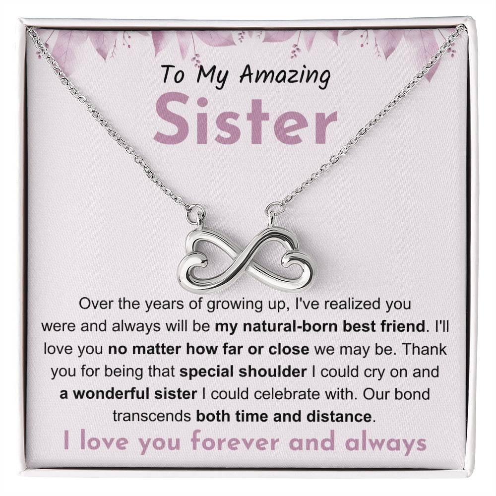To My Amazing Sister - Gift for Sister - You will be my natural born best friend - Endless Love Necklace