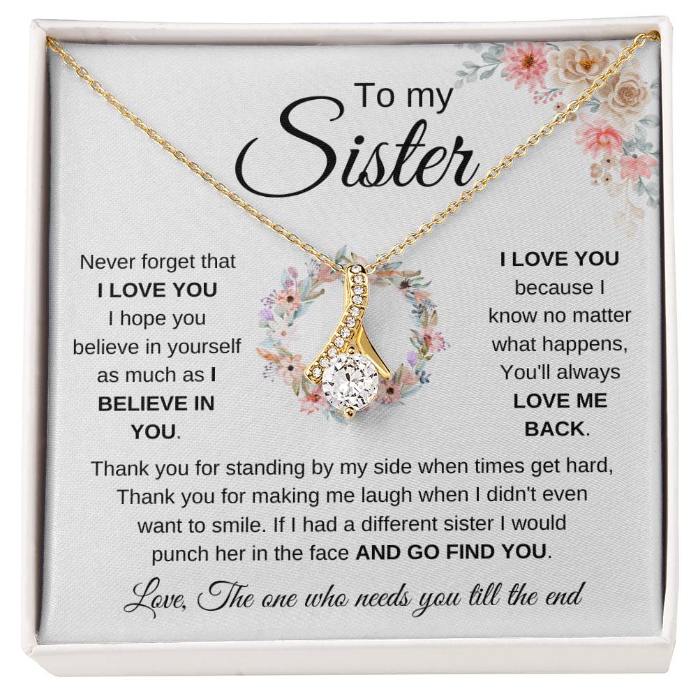 To My Sister - Never forget that I love you - Present for Sister - Alluring Beauty Necklace