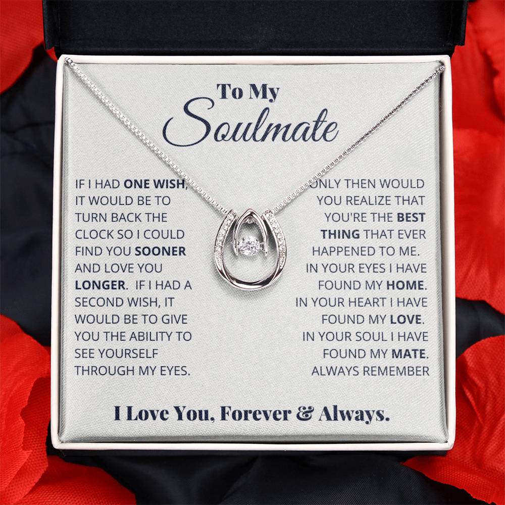 To My Soulmate Necklace - Best Gift for Soulmate for Valentine’s Day & Beyond - Lucky In Love Necklace
