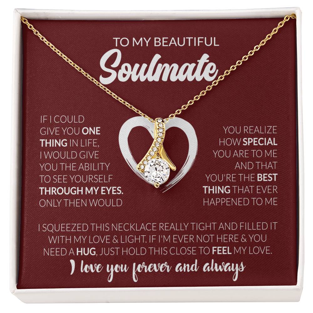 To My Beautiful Soulmate Necklace - Romantic Necklace for Surprising The Soulmate in Your Life - Alluring Beauty Necklace