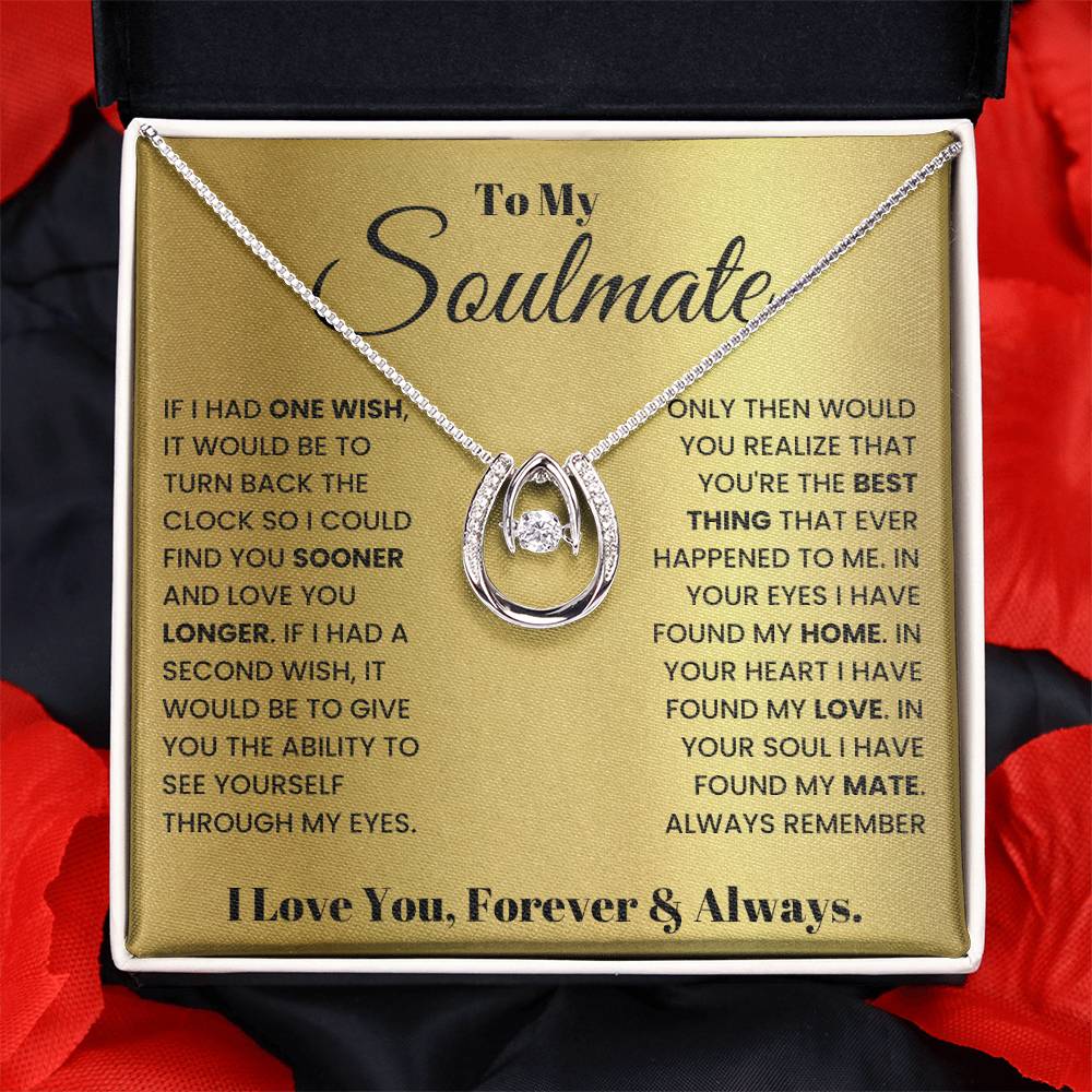 To My Soulmate Necklace - Romantic Gift for Special Occasions & Just Because Love - Lucky In Love Necklace