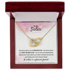 To My Sister - Gift for Sister - A sister is a forever friend - Interlocking Hearts Necklace