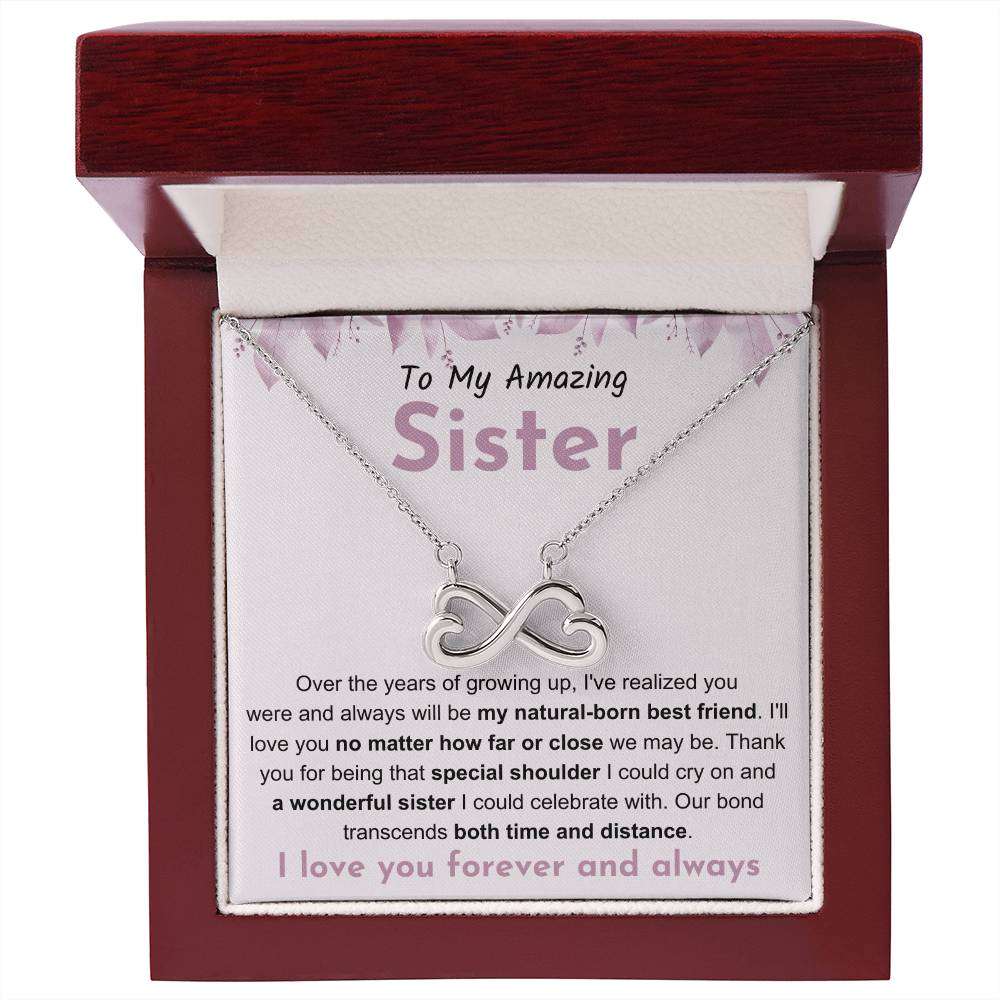 To My Amazing Sister - Gift for Sister - You will be my natural born best friend - Endless Love Necklace