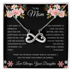 To My Mom - Gift for Mom from Daughter - I feel so blessed to have you as my mother - Endless Love Necklace