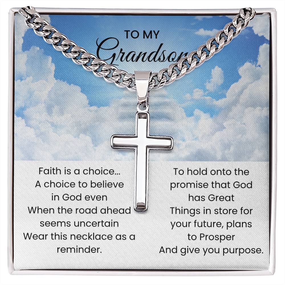 To My Grandson - Faith is a choice - Religious Gift for Grandson - Artisan Cross with Cuban Link Chain