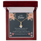 To My Sister - There's no better friend than a sister - Gift for Sister - Alluring Beauty Necklace