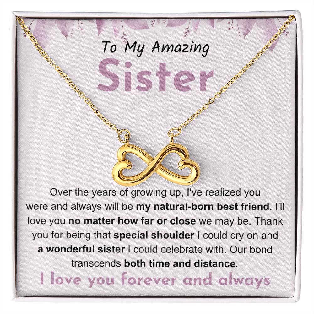 To My Amazing Sister - Gift for Sister - You will be my natural born best friend - Endless Love Necklace