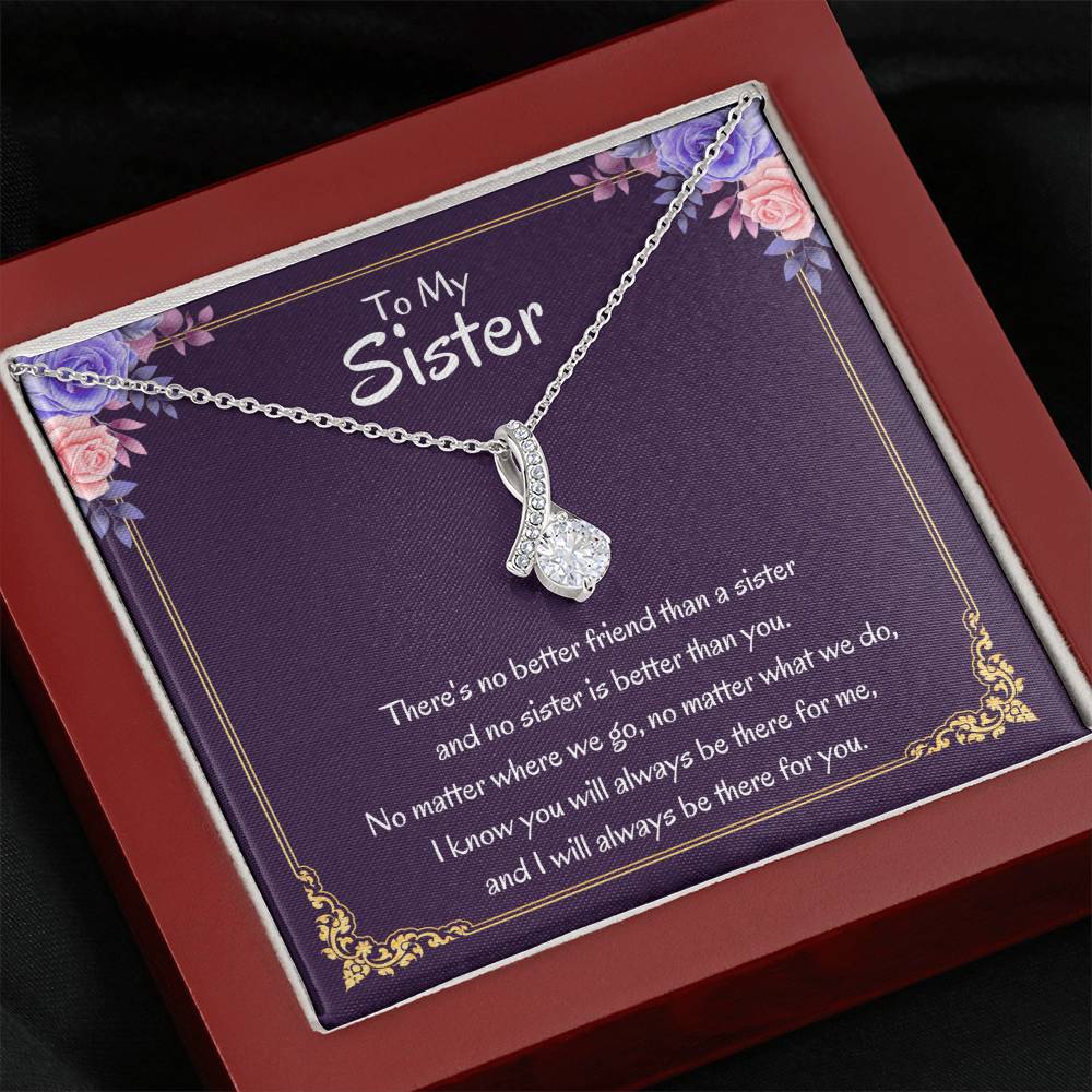 To My Sister Necklace - There's no better friend than a sister - Alluring Beauty Necklace