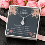 To My Sister - There's no better friend than a sister - Gift for Sister - Alluring Beauty Necklace