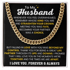 To My Husband - Whenever you feel overwhelmed - Cuban Link Chain - Anniversary & Birthday Gift from Wife