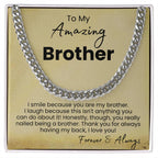 To My Amazing Brother - I smile because you are my brother - Cuban Link Chain