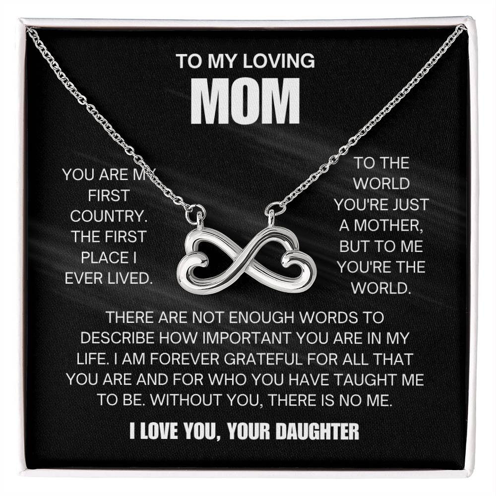 To My Loving Mom - Mom Gift from Daughter - You are my first country - Endless Love Necklace