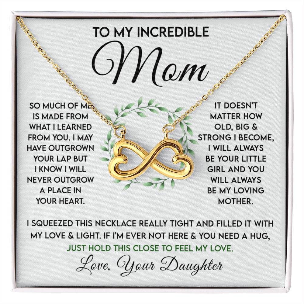 To My Incredible Mom - Just Hold This Close To Feel My Love - Endless Love Necklace - Gift for Mom from Daughter