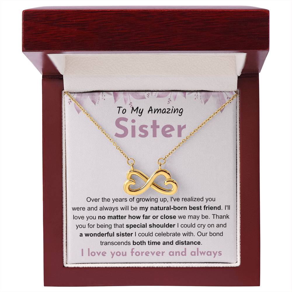 To My Amazing Sister - Gift for Sister - You will be my natural born best friend - Endless Love Necklace