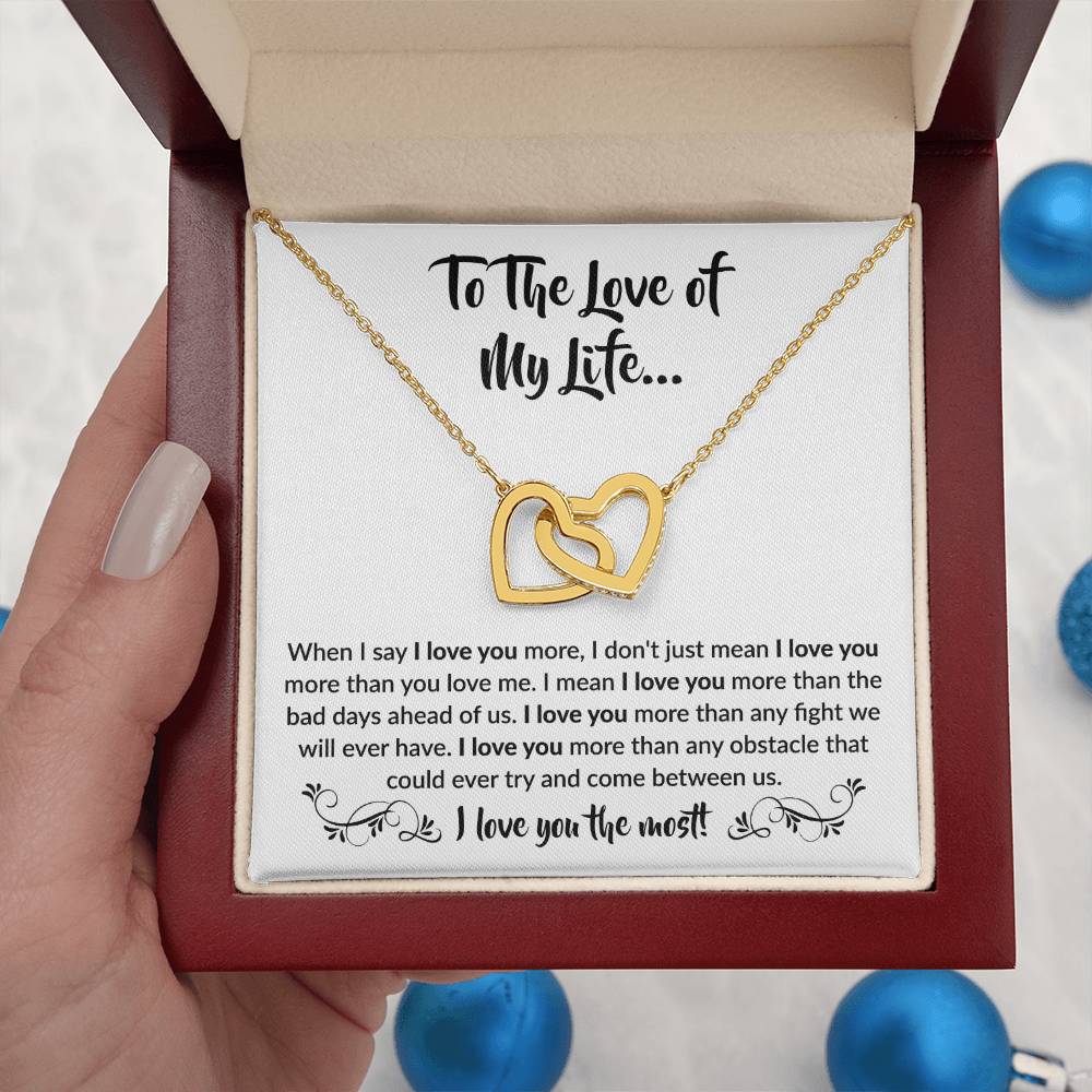 To The Love Of My Life - Interlocking Hearts Necklace - When I say I love you more Gift for Soulmate