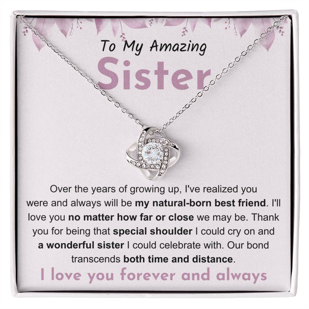To My Amazing Sister - Gift for Sister - You will be my natural born best friend - Love Knot Necklace