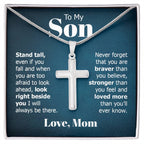 To My Son - Gift for Son from Mom - Stand Tall - Artisan Cross Necklace
