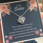 To My Sister - There's no better friend than a sister - Gift for Sister - Love Knot Necklace
