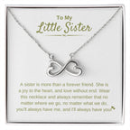To My Little Sister - A sister is more than a forever friend - Little Sister Gift - Endless Love Necklace