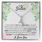 Gift for Sister - We have never stopped being family - Alluring Beauty Necklace