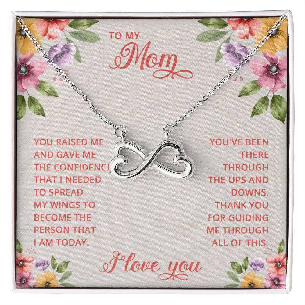 To My Mom - You raised me and gave me the confidence that I Needed - Endless Love Necklace