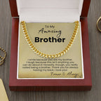 To My Amazing Brother - I smile because you are my brother - Cuban Link Chain