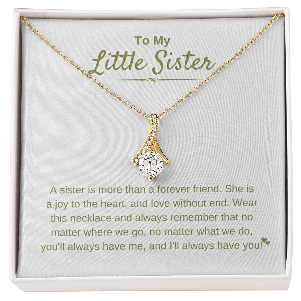 To My Little Sister - A sister is more than a forever friend - Little Sister Gift - Alluring Beauty Necklace