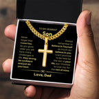 To My Son - As you grow older you will face many challenges in life - Son Gift from Dad - Artisan Cross with Cuban Link Chain