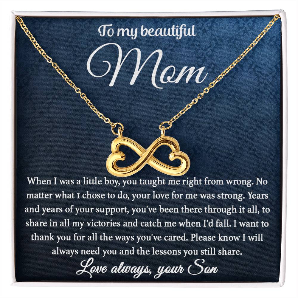To My Beautiful Mom - I Will Always Need You - Endless Love Necklace - Sentimental Gift for Mom from Son