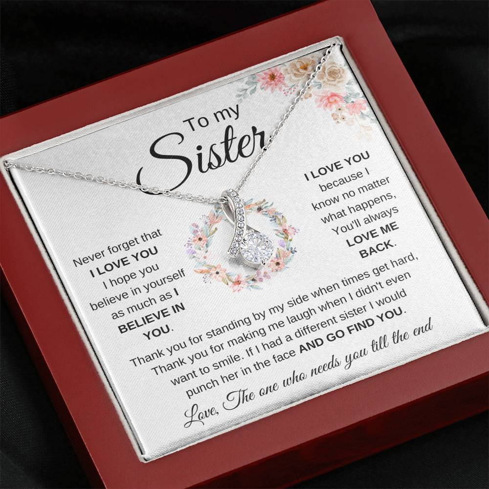 To My Sister - Never forget that I love you - Present for Sister - Alluring Beauty Necklace