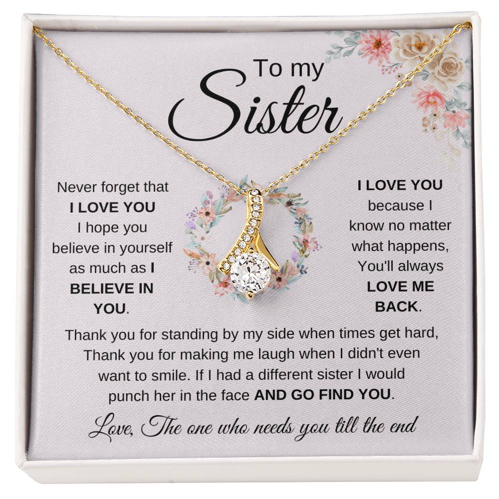 To My Sister Necklace - Never forget that I love you - Gift for Sister - Alluring Beauty Necklace
