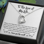 To The Love Of My Life - Forever Love Necklace - When I say I love you more Gift for Soulmate