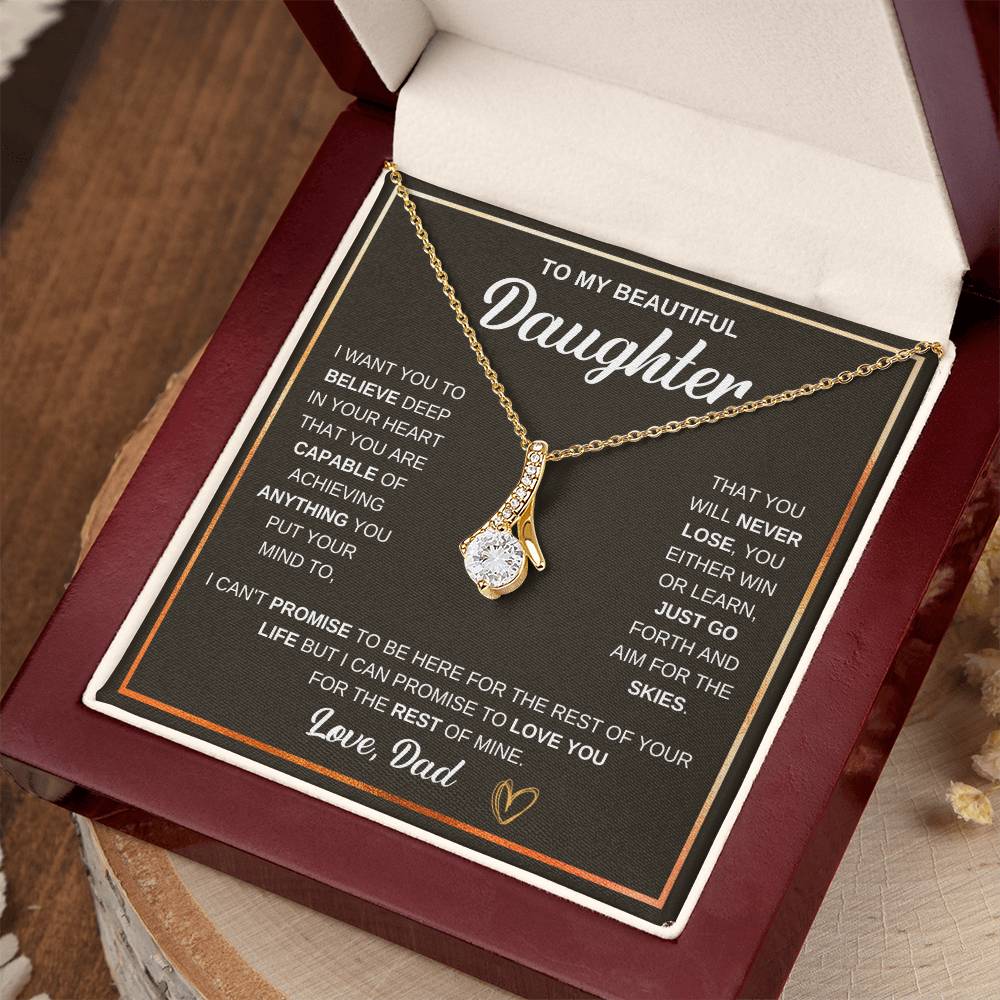 To My Daughter Gift form Dad - I want you to believe deep in your heart - Alluring Beauty Necklace